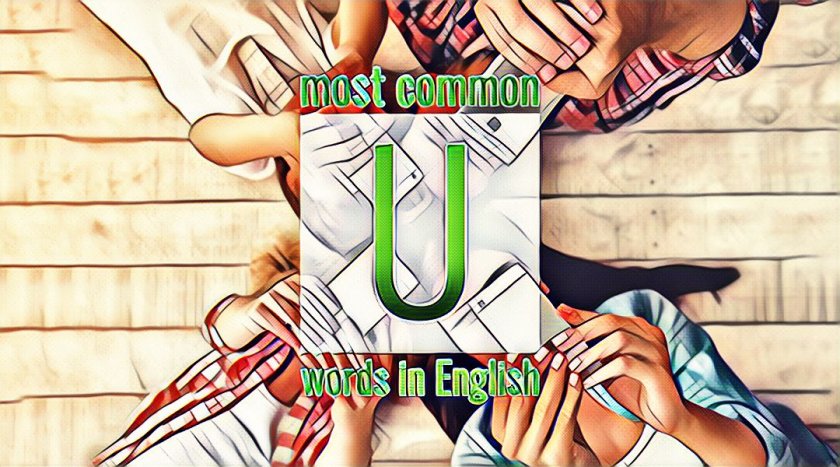 List of frequently used English words starting with the letter U