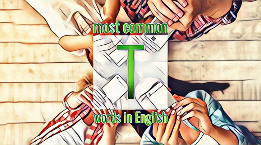 List of commonly used English words starting with the letter T