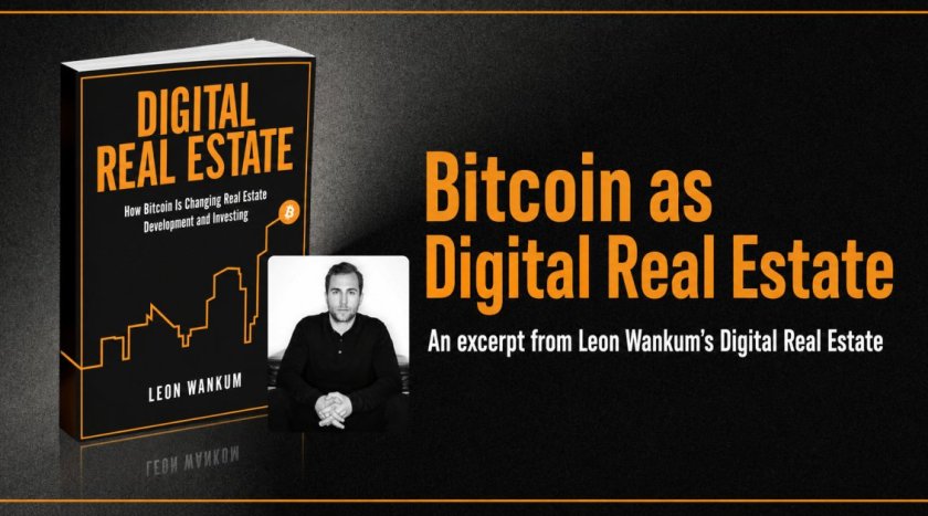 Bitcoin as Digital Real Estate: An Excerpt from Leon Wankum’s Digital Real Estate